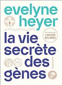 Velyne Heyer - La vie secrète des gènes