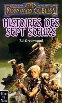 Couverture du livre Histoires des sept soeurs - Ed Greenwood