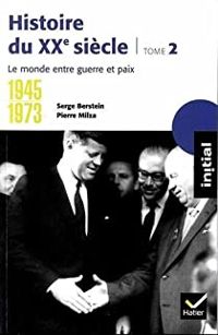 Gisele Berstein - Olivier Milza - Yves Gauthier - Jean Guiffan - Le monde entre guerre et paix (1945-1973)