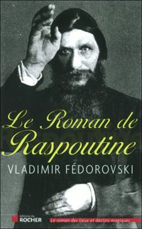 Vladimir Fedorovski - Le Roman de Raspoutine 