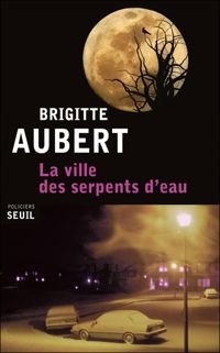 Couverture du livre La ville des serpents d'eau - Brigitte Aubert