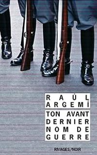 Raul Argemi - Ton avant-dernier nom de guerre