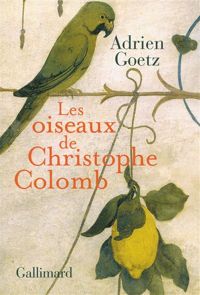 Couverture du livre Les Oiseaux de Christophe Colomb  - Adrien Goetz