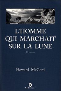 Couverture du livre L'homme qui marchait sur la Lune - Howard Mccord