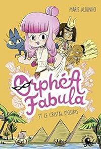 Couverture du livre Orphea Fabula et le Cristal d'Osiris - Marie Alhinho