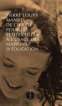 Pierre Lous - Pierre Louys - Manuel de civilité pour les petites filles à l'usage des maisons d'éducation