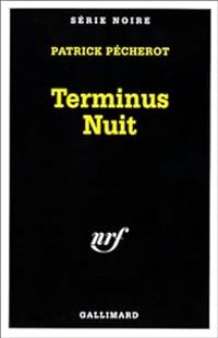 Patrick Pecherot - Terminus nuit