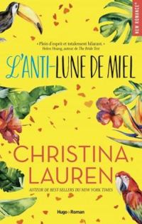 Couverture du livre L'anti-lune de miel - Christina Lauren