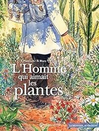 Benoit Blary - L'homme qui aimait les plantes