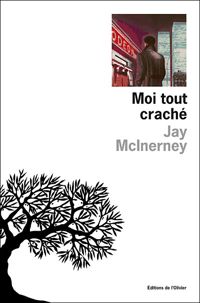 Couverture du livre Moi tout craché - Jay Mcinerney