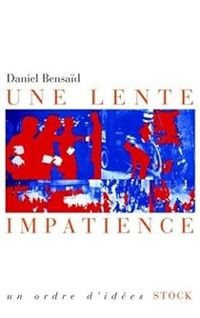 Daniel Bensaid - Une lente impatience