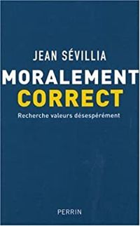 Couverture du livre Moralement correct - Jean Sevillia