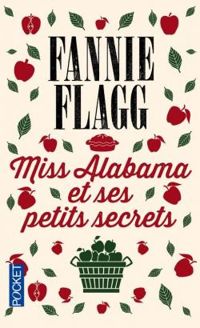 Fannie Flagg - Miss Alabama et ses petits secrets