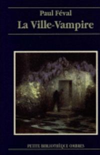 Couverture du livre La Ville-vampire - Paul Feval