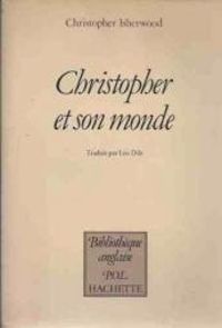 Christopher Isherwood - Christopher et son monde, 1929-1939