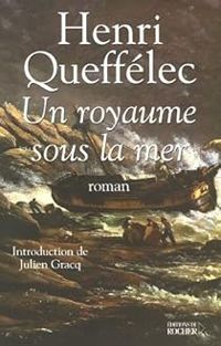 Henri Queffelec - Un royaume sous la mer