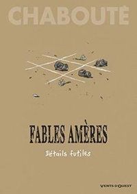 Christophe Chaboute - Fables amères, Détails futiles