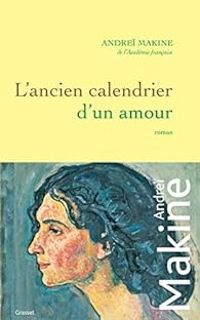 Couverture du livre L'ancien calendrier d'un amour - Andrei Makine