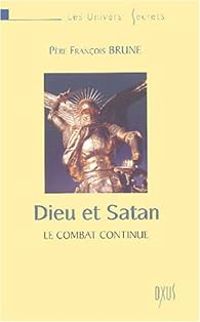 Francois Brune - Dieu et Satan - Le combat continue