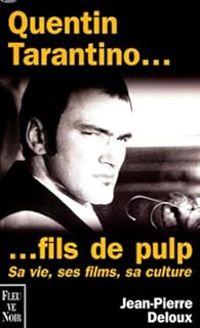 Jean Pierre Deloux - Quentin Tarantino, fils de pulp 