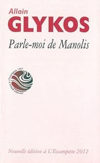 Allain Glykos - Parle-moi de Manolis
