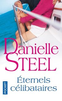 Danielle Steel - ETERNELS CELIBATAIRES