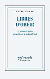 Johann Chapoutot - Libres d'obéir 