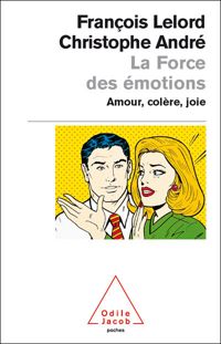 Couverture du livre La Force des émotions : Amour, colère, joie - Christophe Andre - Francois Lelord