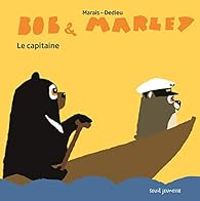 Couverture du livre Bob et Marley : Le Capitaine - Thierry Dedieu - Frederic Marais