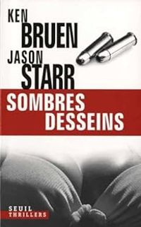 Ken Bruen - Jason Starr - Sombres desseins