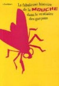 Couverture du livre La fabuleuse histoire de la mouche dans le vestiaire des garçons - E Lockhart