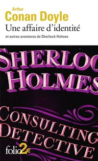 Sir Arthur Conan Doyle - Une affaire d'identité et autres aventures de Sherlock Holmes