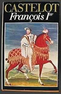 Couverture du livre François Ier - Andre Castelot