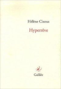 Helene Cixous - Hyperrêve