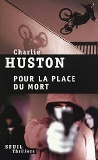 Charlie Huston - Pour la place du mort