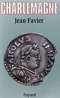 Jean Favier - Charlemagne