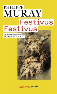 Couverture du livre Festivus Festivus  - Philippe Muray - Elisabeth Levy