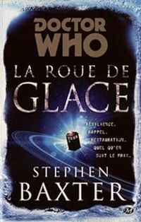 Stephen Baxter - Doctor Who : la Roue de Glace