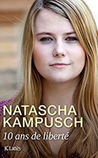 Natascha Kampusch - 10 ans de liberté