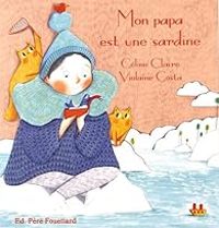 Couverture du livre Mon papa est une sardine - Celine Claire