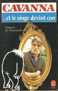 Couverture du livre ...et le singe devint con L'aurore de l'humanité - Francois Cavanna