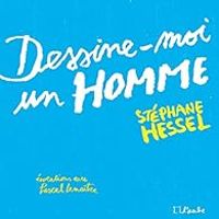 Stephane Hessel - Pascal Lemaitre - Dessine-moi un Homme