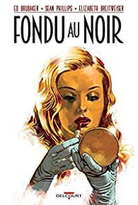 Ed Brubaker - Elizabeth Breitweiser - Fondu au noir