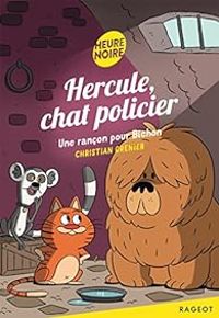 Christian Grenier - Hercule, chat policier : Une rançon pour Bichon