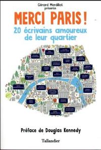 Couverture du livre Merci Paris ! - Denis Grozdanovitch - Irene Frain - Valerie Zenatti - Marie Darrieussecq - Agnes Desarthe - Gerard Mordillat - Serge Joncour - Daniel Picouly - Nathalie Kuperman - Guy Goffette - Francois Bott - Jerome Leroy - Tiffany Tavernier - Kethevane Davrichewy - Julien Blanc Gras - Eric Poindron - Francois Guillaume Lorrain - Tatiana De Rosnay - Karim Miske - Franck Courtes