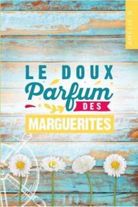 Couverture du livre Le doux parfum des marguerites - Amelie B