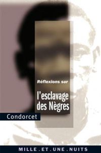  Condorcet - Réflexions sur l'esclavage des nègres