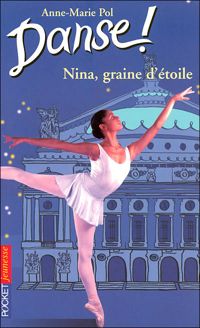 Couverture du livre Danse ! Nina graine d'étoile - Anne Marie Pol