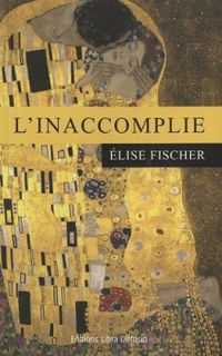 Couverture du livre L'Inaccomplie - Lise Fischer