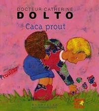 Catherine Dolto Tolitch - Colline Faure Poiree - Caca prout